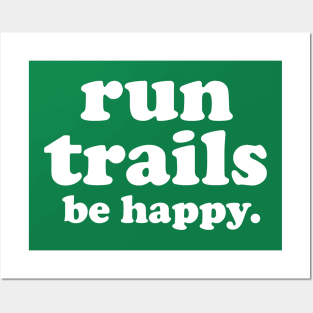 Run Trails Be Happy Trail running Posters and Art